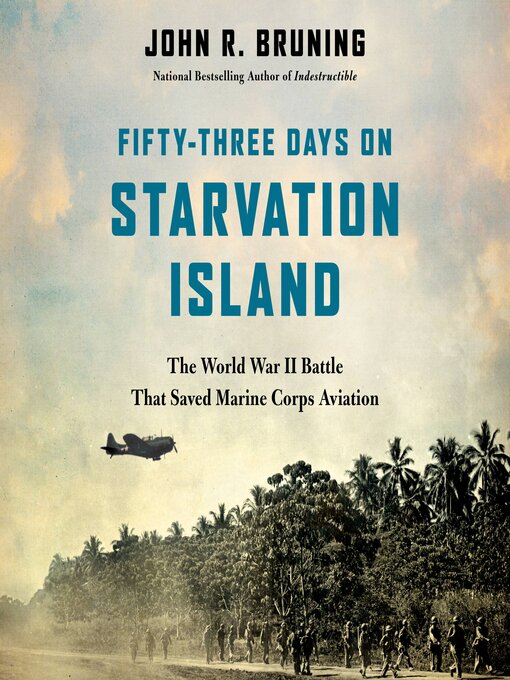 Title details for Fifty-Three Days on Starvation Island by John R Bruning - Available